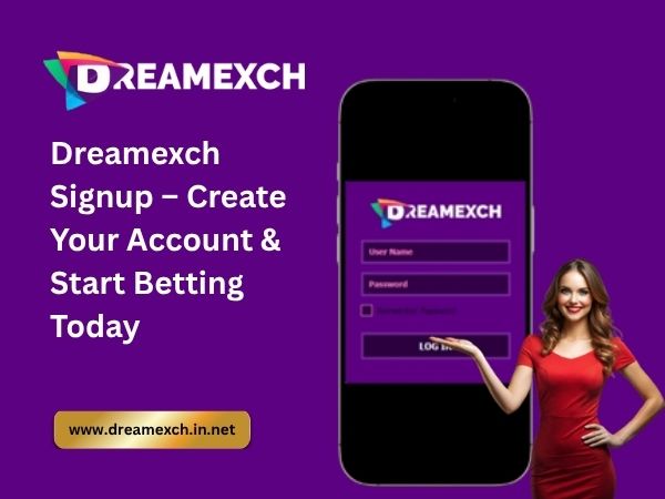 Dreamexch Signup – Create Your Account & Start Betting Today