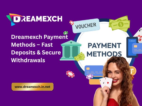 Dreamexch Payment Methods – Fast Deposits & Secure Withdrawals